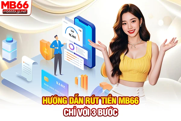 Hướng dẫn rút tiền MB66 chỉ với 3 bước