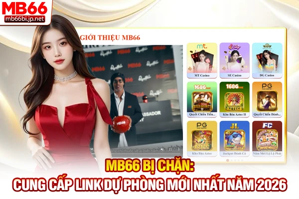 MB66 bị chặn: Cung cấp Link dự phòng mới nhất năm 2026