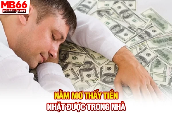 Nằm mơ thấy tiền nhặt được trong nhà