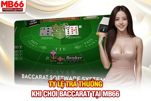 Tỷ lệ trả thưởng khi chơi Baccarat tại MB66
