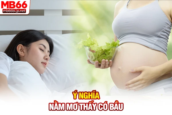 Ý nghĩa nằm mơ thấy có bầu
